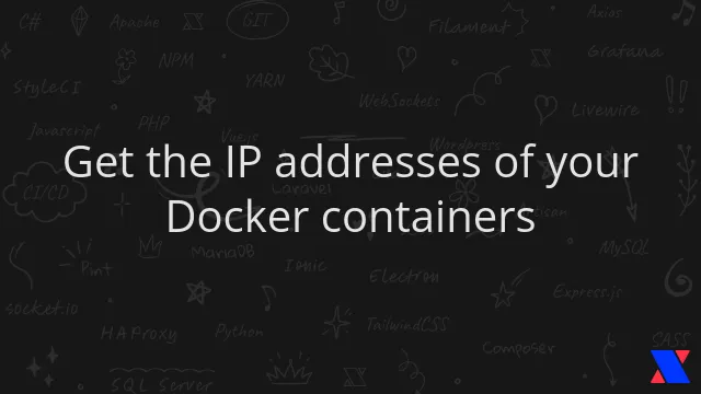Get the IP addresses of your Docker containers