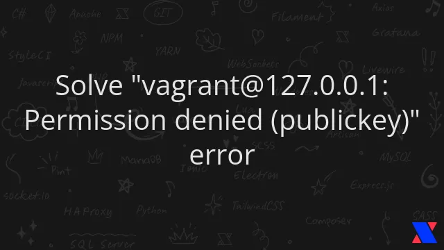 Solve "vagrant@127.0.0.1: Permission denied (publickey)" error