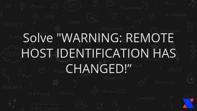 Solve "WARNING: REMOTE HOST IDENTIFICATION HAS CHANGED!”