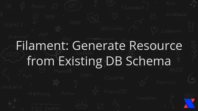 Filament: Generate Resource from Existing DB Schema