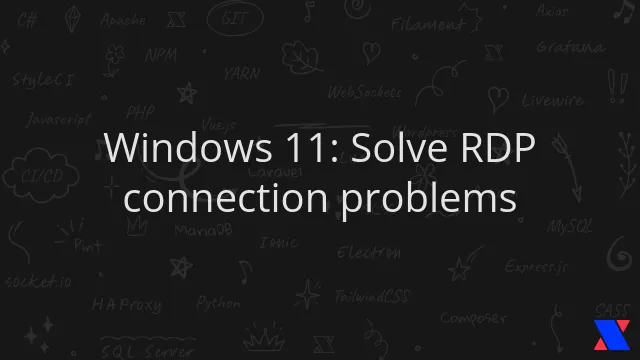 Windows 11: Solve RDP connection problems