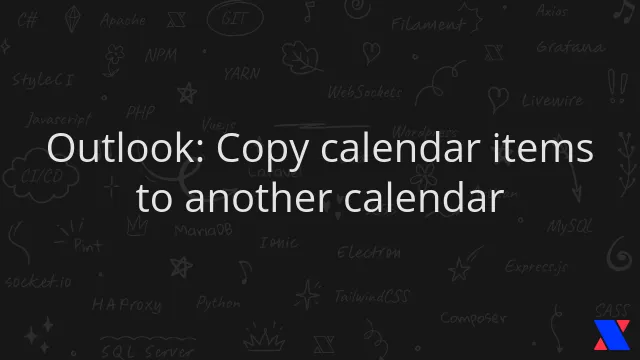 Outlook: Copy calendar items to another calendar