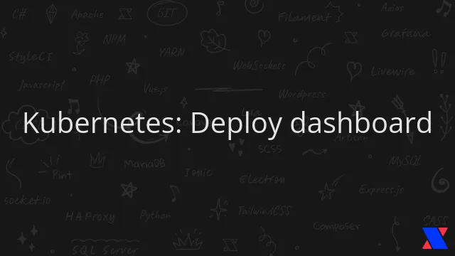 Kubernetes: Deploy dashboard
